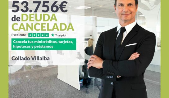 Repara tu Deuda Abogados cancela 53.756€ en Collado Villalba (Madrid) con la Ley de Segunda Oportunidad