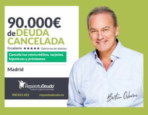 Repara tu Deuda Abogados cancela 90.000€ en Madrid con la Ley de Segunda Oportunidad