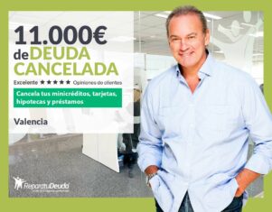 Repara tu Deuda Abogados cancela 11.000€ en Valencia con la Ley de Segunda Oportunidad