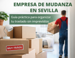 Amado Miguel empresa de mudanza en Sevilla: guía práctica para organizar un traslado sin imprevistos