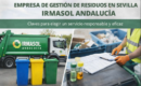 Empresa de gestión de residuos en Sevilla Irmasol Andalucía: claves para elegir un servicio responsable y eficaz